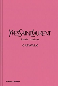 Yvessaintlaurent Catwalk Book - The Complete Haute Couture Collections 1962-2002